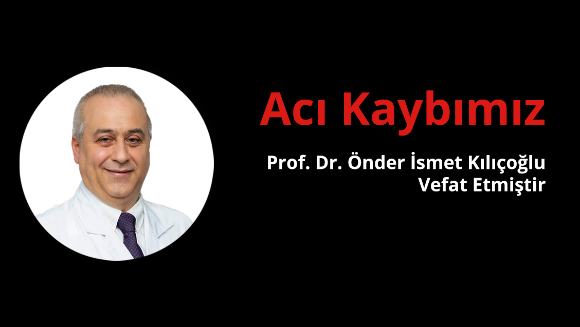 Acı Kaybımız: Prof. Dr. Önder İsmet Kılıçoğlu Vefat Etmiştir - İstanbul  Tabip Odası